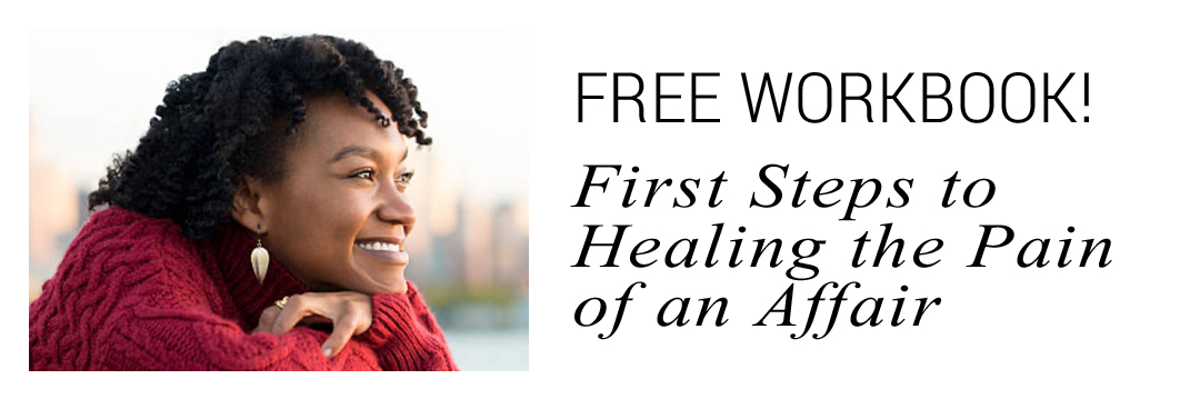 Picture of a woman radiant, smiling. Text offers a free workbook: First Steps to Healing the Pain of an Affair